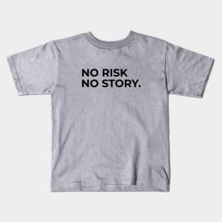 No Risk No Story Kids T-Shirt